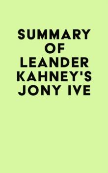 Summary of Leander Kahney's Jony Ive