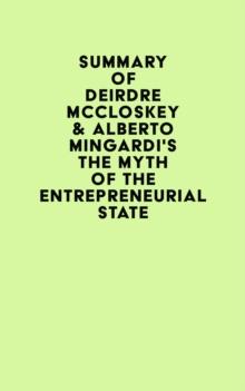 Summary of Deirdre McCloskey & Alberto Mingardi's The Myth of the Entrepreneurial State