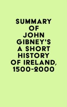 Summary of John Gibney's A Short History of Ireland, 1500-2000