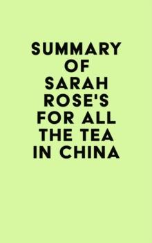 Summary of Sarah Rose's For All the Tea in China