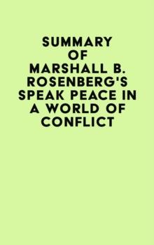 Summary of Marshall B. Rosenberg's Speak Peace in a World of Conflict