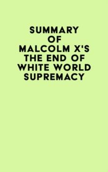 Summary of Malcolm X's The End of White World Supremacy