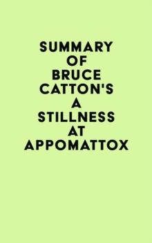 Summary of Bruce Catton's A Stillness at Appomattox