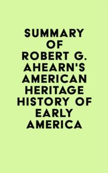 Summary of Robert G. Ahearn's American Heritage History of Early America