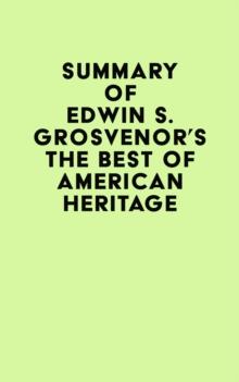 Summary of Edwin S. Grosvenor's The Best of American Heritage