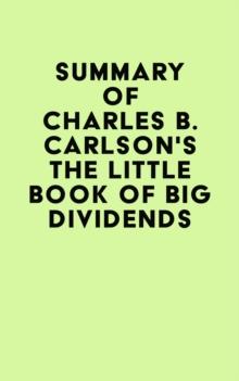 Summary of Charles B. Carlson's The Little Book of Big Dividends