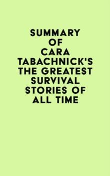 Summary of Cara Tabachnick's The Greatest Survival Stories of All Time