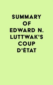 Summary of Edward N. Luttwak's Coup d'Etat