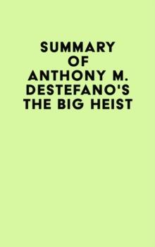 Summary of Anthony M. DeStefano's The Big Heist