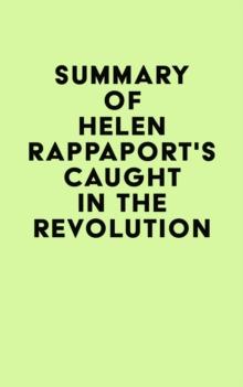 Summary of Helen Rappaport's Caught in the Revolution