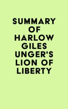 Summary of Harlow Giles Unger's Lion of Liberty