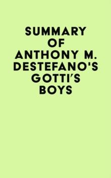 Summary of Anthony M. DeStefano's Gotti's Boys