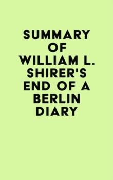 Summary of William L. Shirer's End of a Berlin Diary