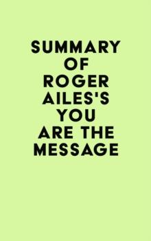 Summary of Roger Ailes's You Are the Message