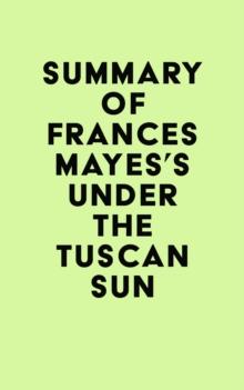 Summary of Frances Mayes's Under the Tuscan Sun