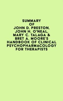 Summary of John D. Preston, John H. O'Neal, Mary C. Talaga & Bret A. Moore's Handbook of Clinical Psychopharmacology for Therapists