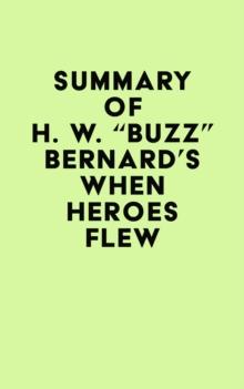 Summary of H. W. "Buzz" Bernard's When Heroes Flew