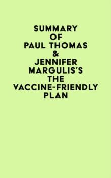 Summary of Paul Thomas & Jennifer Margulis's The Vaccine-Friendly Plan