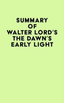 Summary of Walter Lord's The Dawn's Early Light