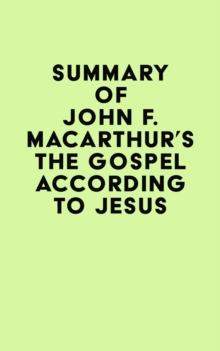 Summary of John F. MacArthur's The Gospel According to Jesus