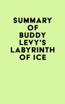 Summary of Buddy Levy's Labyrinth of Ice