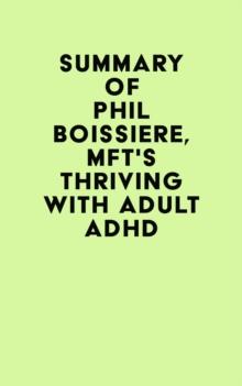 Summary of Phil Boissiere, MFT's Thriving with Adult ADHD