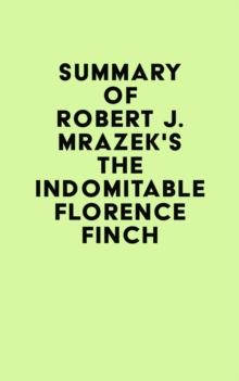 Summary of Robert J. Mrazek's The Indomitable Florence Finch