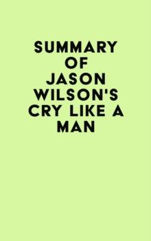 Summary of Jason Wilson's Cry Like a Man