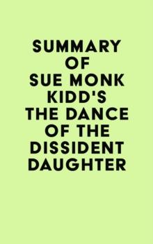 Summary of Sue Monk Kidd's The Dance of the Dissident Daughter