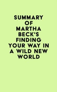 Summary of Martha Beck's Finding Your Way in a Wild New World