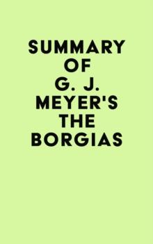 Summary of G. J. Meyer's The Borgias