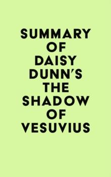 Summary of Daisy Dunn's The Shadow of Vesuvius