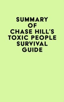 Summary of Chase Hill's Toxic People Survival Guide