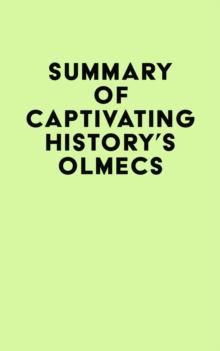 Summary of Captivating History's Olmecs