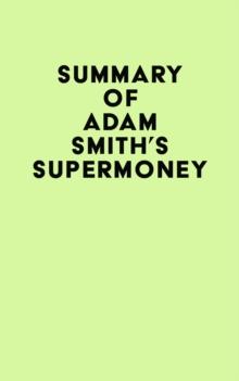 Summary of Adam Smith's Supermoney