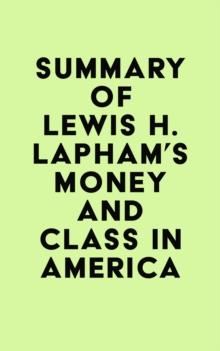 Summary of Lewis H. Lapham's Money and Class in America