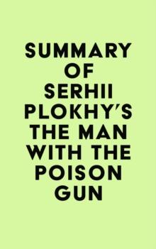 Summary of Serhii Plokhy's The Man with the Poison Gun