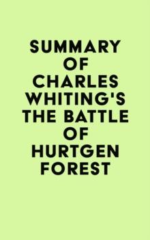 Summary of Charles Whiting's The Battle of Hurtgen Forest