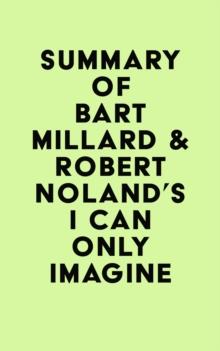 Summary of Bart Millard & Robert Noland's I Can Only Imagine