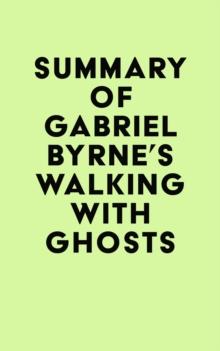 Summary of Gabriel Byrne's Walking with Ghosts