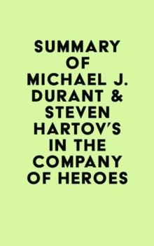 Summary of Michael J. Durant & Steven Hartov's In The Company Of Heroes