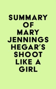 Summary of Mary Jennings Hegar's Shoot Like a Girl