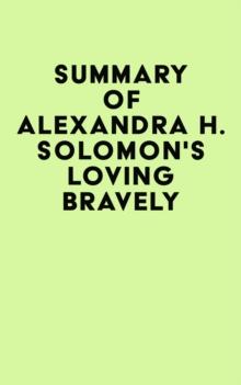 Summary of Alexandra H. Solomon's Loving Bravely