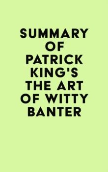 Summary of Patrick King's The Art of Witty Banter