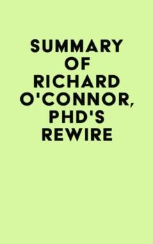 Summary of Richard O'Connor, PhD's Rewire