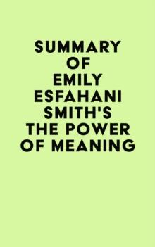 Summary of Emily Esfahani Smith's The Power of Meaning