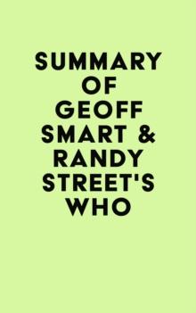 Summary of Geoff Smart & Randy Street's Who