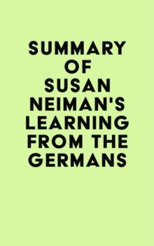 Summary of Susan Neiman's Learning from the Germans