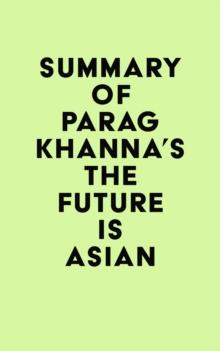 Summary of Parag Khanna's The Future Is Asian