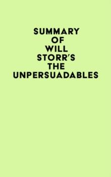 Summary of Will Storr's The Unpersuadables